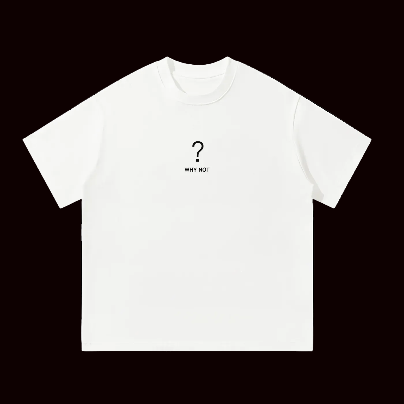 BECAUSE OUT. T-Shirt Why Not | BECAUSE Official
